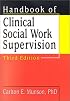 Handbook of Clinical Social Work Supervision