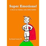 super emotions a book for children with addadhd created especially for children emotional age 2 8 super