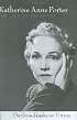 Katherine Anne Porter: The Life of an Artist (Willie Morris Books in Memoir and Biography)