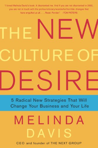 The New Culture of Desire: 5 Radical New Strategies That Will Change Your Business and Your Life