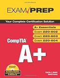  : CompTIA A+ Exam Prep (Exams A+ Essentials, 220-602, 220-603, 220-604)