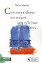 Comment �lever son enfant sans (se/le) jeter par la fen�tre ?