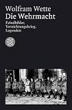 Die Wehrmacht: Feindbilder, Vernichtungskrieg, Legenden