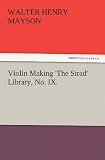 Violin Making The Strad Library, No. IX.