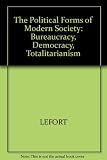 The political forms of modern society : bureaucracy, democracy, totalitarianism