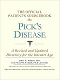 The Official Patients Sourcebook on Picks Disease