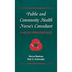 Public and Community Health Nurse's Consultant: A Health Promotion Guide by Marcia Stanhope and Ruth N. Knollmueller