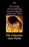 Die Liebenden einer Nacht - Gustaw Herling, Peter H&oslash;eg, Antonio Tabucchi, Aleksandar Tima