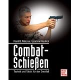 Combat-Schie�en: Technik und Taktik f�r den Ernstfallvon "Frank B. Metzner"