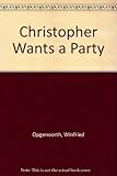 Christopher wants a party