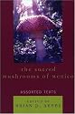 The Sacred Mushrooms of Mexico: Assorted Texts