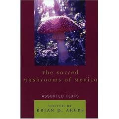 The Sacred Mushrooms of Mexico: Assorted Texts