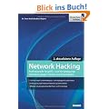 Network Hacking: Professionelle Techniken zur Netzwerkpenetration: Professionelle Angriffs- und Verteidigungstechniken gegen Hacker und Datendiebe
