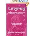 Caregiving: Guide for Those Who Give Care and Those Who Receive It by Victoria E. Bumagin and Kathryn F. Hirn
