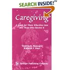 Caregiving: Guide for Those Who Give Care and Those Who Receive It by Victoria E. Bumagin and Kathryn F. Hirn