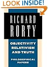 Objectivity, Relativism, and Truth: Philosophical Papers (Philosophical Papers, Vol 1) (Volume 1)