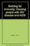Building for immunity : housing people with HIV disease and AIDS
