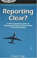 Reporting Clear?: A Pilot's Interview Guide to Background Checks & Presentation of Personal History (Professional Aviation series)
