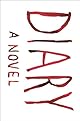 Diary: A Novel