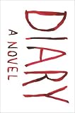 Diary: A Novel