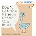 Don't Let the Pigeon Drive the Bus