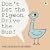 Don't Let the Pigeon Drive the Bus