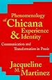 Phenomenology of Chicana Experience and Identity: Communication and Transformation in Praxis (New Critical Theory)