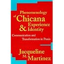 Phenomenology of Chicana Experience and Identity: Communication and Transformation in Praxis (New Critical Theory)