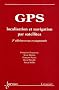 GPS : Localisation et navigation par satellites