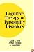 Cognitive Therapy of Personality Disorders