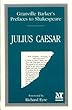 Julius Caesar: Granville Barker's Prefaces to Shakespeare