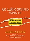As Luck Would Have it: Incredible Stories from Lottery Wins to Lightning Strikes