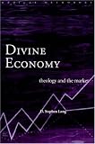 Divine Economy: Theology and the Market (Radical Orthodoxy Series)