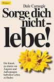Sorge dich nicht - lebe.