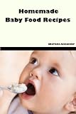 Skip the Preservatives:100+ Easy Homemade Baby Food Recipes