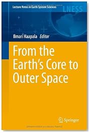 From the Earth\'s Core to Outer Space (Lecture Notes in Earth System Sciences)