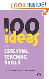 100 Ideas for Essential Teaching Skills (Continuum One Hundreds)