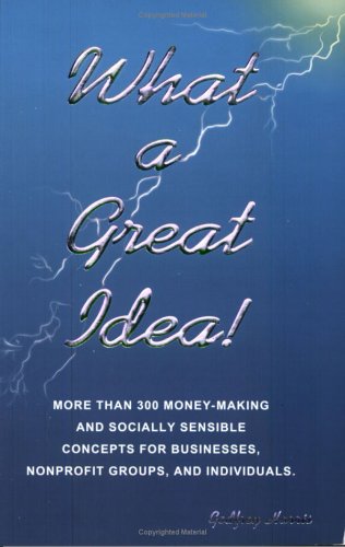 What a Great Idea! Money Making and Socially Sensible Concepts for Energetic Entrepreneurs