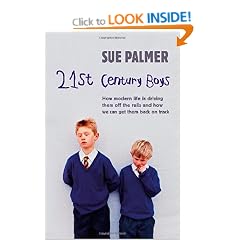 21st Century Boys: How Modern Life Can Drive Them off the Rails and How to Get Them Back on Track