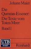 Die Qumran-Essener: Die Texte vom Toten Meer I. Die Texte der H�hlen 1 - 3 und 5 - 11.: BD I