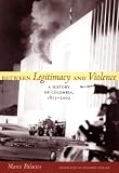 Between Legitimacy and Violence: A History of Colombia, 1875-2002 (Latin America in Translation)