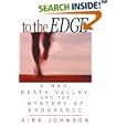 To the Edge : A Man, Death Valley, and the Mystery of Endurance