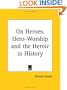 On Heroes, Hero-Worship and the Heroic in History