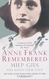 Anne Frank Remembered: The Story of the Woman Who Helped to Hide the Frank Family