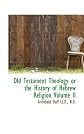 Old Testament Theology Or The History Of