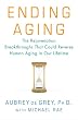 Ending Aging: The Rejuvenation Breakthroughs That Could Reverse Human Aging in Our Lifetime