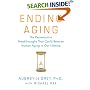 Ending Aging: The Rejuvenation Breakthroughs That Could Reverse Human Aging in Our Lifetime