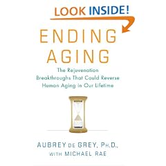 Ending Aging: The Rejuvenation Breakthroughs That Could Reverse Human Aging in Our Lifetime