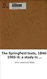 The Springfield tests, 1846-1905-6: a study in the three R's