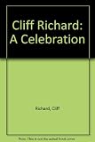 Cliff Richard : a celebration : the official story of forty years in show business